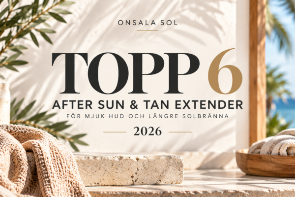 Parhaat After Sun -tuotteet ja rusketuksen pidentäjät vuonna 2026 – Onsala Solin 6 suosikkituotetta kosteutetulle, pehmeälle iholle ja pidempään kestävälle rusketukselle.